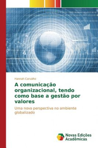 Kniha comunicacao organizacional, tendo como base a gestao por valores Carvalho Hannah