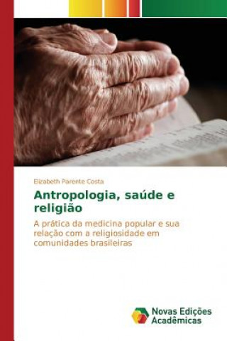 Kniha Antropologia, saude e religiao Parente Costa Elizabeth