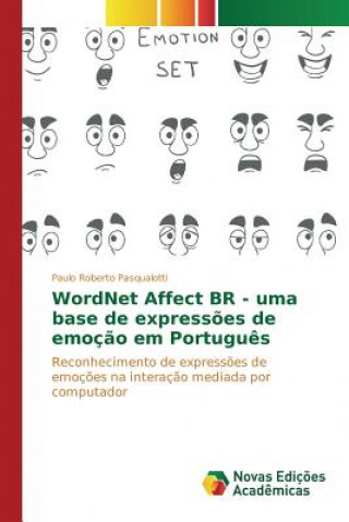 Carte WordNet Affect BR - uma base de expressoes de emocao em Portugues Pasqualotti Paulo Roberto