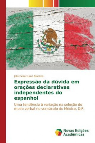 Book Expressao da duvida em oracoes declarativas independentes do espanhol Lima Moreira Julio Cesar