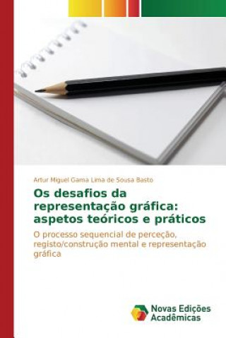 Kniha Os desafios da representacao grafica Sousa Basto Artur Miguel Gama Lima De