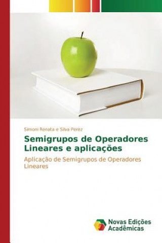 Книга Semigrupos de Operadores Lineares e aplicacoes Perez Simoni Renata E Silva