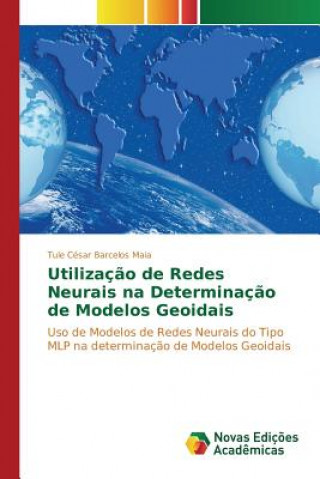 Kniha Utilizacao de Redes Neurais na Determinacao de Modelos Geoidais Maia Tule Cesar Barcelos
