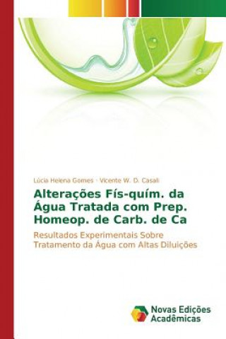 Könyv Alteracoes Fis-quim. da Agua Tratada com Prep. Homeop. de Carb. de Ca Gomes Lucia Helena