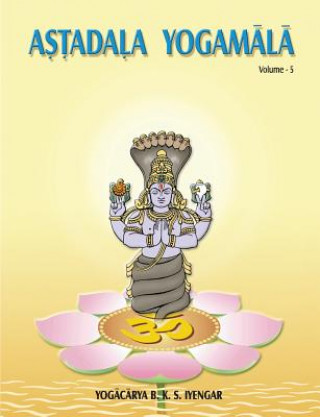 Kniha Astadala Yogamala Vol.5 B K S Iyengar