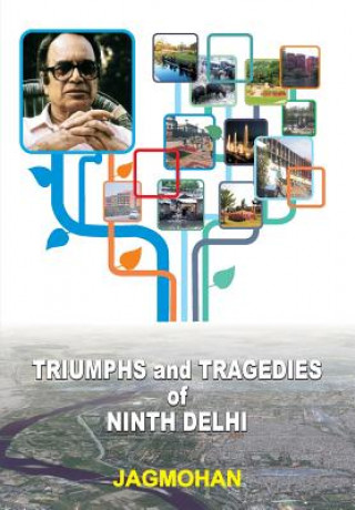 Kniha Triumphs and Tragedies of Ninth Delhi Jagmohan