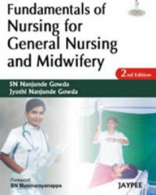 Könyv Fundamentals of Nursing for General Nursing and Midwifery S.N. Nanjunde Gowda