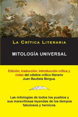 Knjiga Mitologia Universal, Juan Bautista Bergua; Coleccion La Critica Literaria por el celebre critico literario Juan Bautista Bergua, Ediciones Ibericas Juan Bautista (Ediciones Ibericas) Bergua