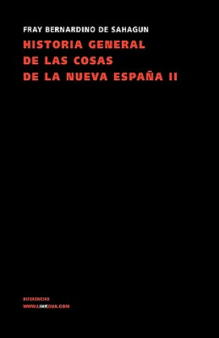 Kniha Historia general de las cosas de la Nueva Espana II Bernardino De Sahagun