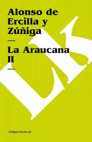 Kniha Araucana II Alonso De Ercilla y Ziga
