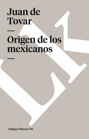 Könyv Origen de Los Mexicanos Juan De Tovar