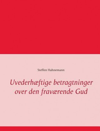 Kniha Uvederhaeftige betragtninger over den fravaerende Gud Steffen Hahnemann
