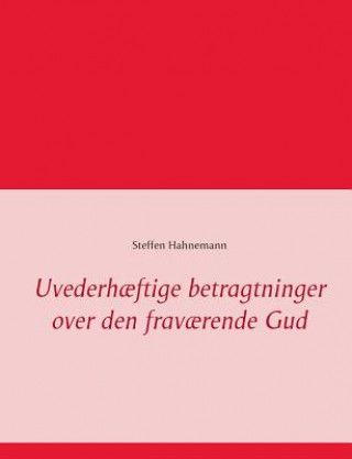 Książka Uvederhaeftige betragtninger over den fravaerende Gud Steffen Hahnemann