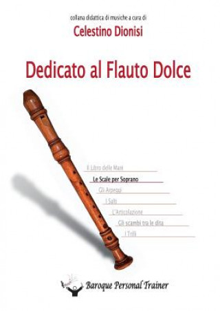 Könyv Dedicato al flauto dolce. Le scale per soprano CELESTINO DIONISI