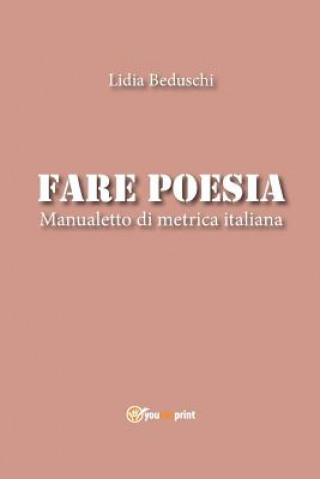 Carte Fare poesia. Manualetto di metrica italiana Lidia Beduschi