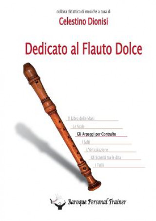 Könyv Dedicato al flauto dolce. Gli arpeggi per contralto CELESTINO DIONISI