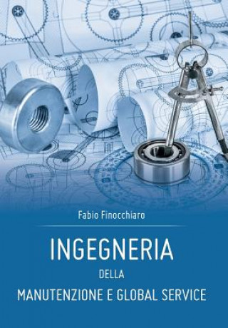 Kniha Ingegneria della Manutenzione e Global Service Fabio Finocchiaro
