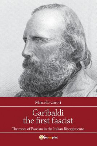 Kniha Garibaldi the first fascist Marcello Caroti