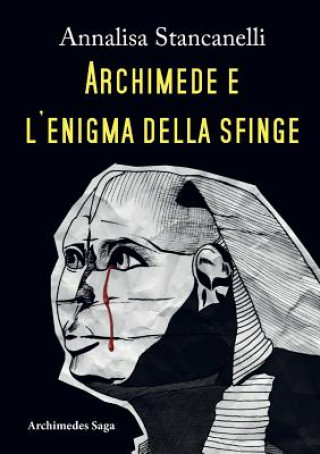 Knjiga Archimede E l'Enigma Della Sfinge Annalisa Stancanelli