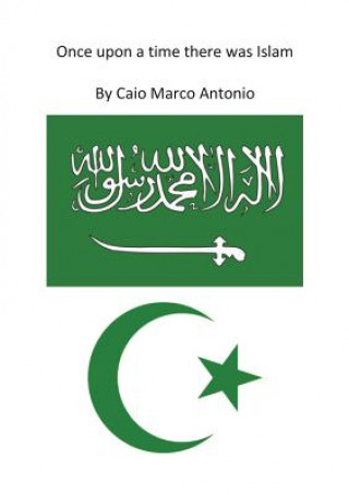 Carte Once upon a time there was Islam Caio Marco Antonio