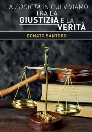 Buch societa in cui viviamo tra la giustizia e la verita Donato Santoro