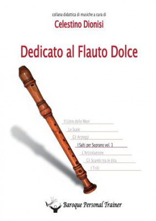 Könyv Dedicato al Flauto Dolce - I salti per soprano vol.1 Celestino Dionisi