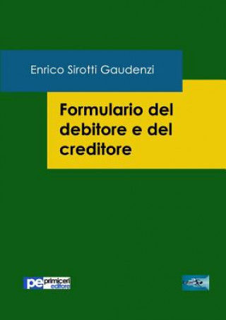 Książka Formulario del debitore e del creditore Enrico Sirotti Gaudenzi