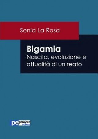 Kniha Bigamia. Nascita, evoluzione e attualita di un reato Sonia La Rosa