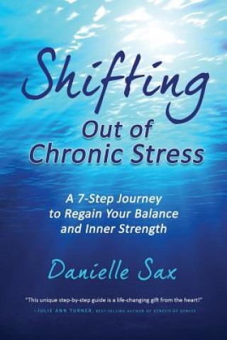 Könyv Shifting Out of Chronic Stress Danielle Sax
