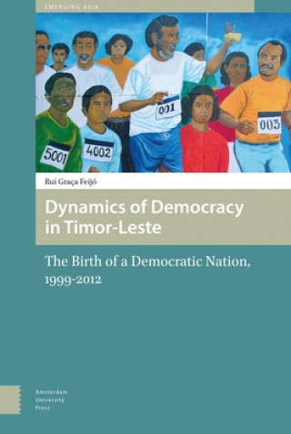 Książka Dynamics of Democracy in Timor-Leste Rui Feijo