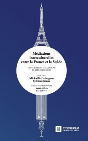 Kniha Mediations interculturelles entre la France et la Suede. Trajectoires et circulations de 1945 a nos jours. Sylvain Briens