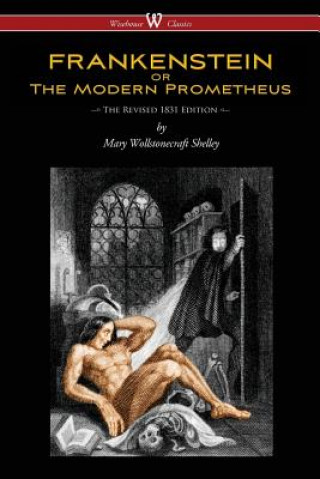 Book FRANKENSTEIN or The Modern Prometheus (The Revised 1831 Edition - Wisehouse Classics) Mary Wollstonecraft Shelley