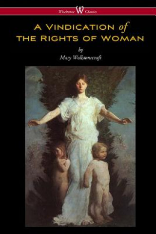 Kniha Vindication of the Rights of Woman (Wisehouse Classics - Original 1792 Edition) Mary Wollstonecraft