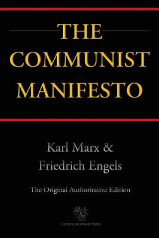 Könyv Communist Manifesto (Chiron Academic Press - The Original Authoritative Edition) Karl Marx