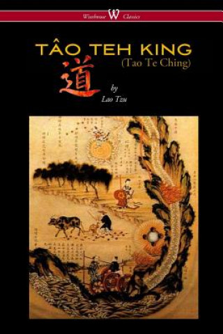 Könyv TAO TEH KING (TAO TE CHING - Wisehouse Classics Edition) Professor Lao Tzu