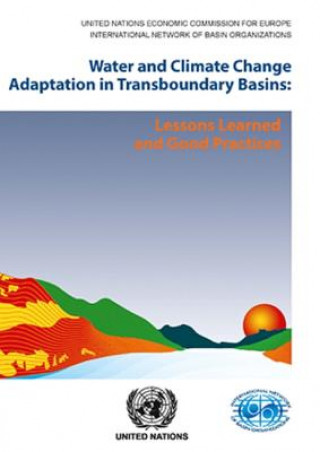 Kniha Water and climate change adaptation in transboundary basins United Nations: Economic Commission for Europe