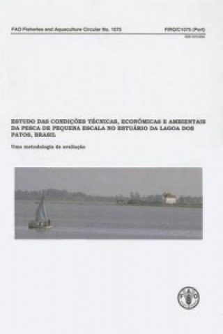 Kniha Case Study of the Technical, Socio-Economic and Environmental Conditions of Small-Scale Fisheries in the Estuary of Patos Lagoon, Brazil Fisheries and Aquaculture Management Division