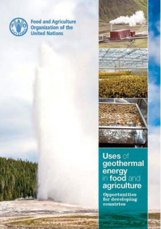 Kniha Uses of geothermal energy in food and agriculture Food and Agriculture Organization of the United Nations
