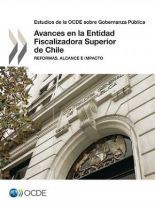 Carte Estudios de la Ocde Sobre Gobernanza Publica Avances En La Entidad Fiscalizadora Superior de Chile Reformas, Alcance E Impacto Oecd