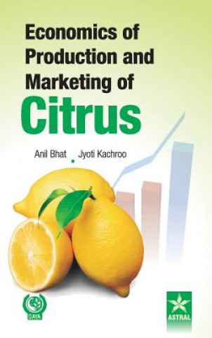 Knjiga Economics of Production and Marketing of Citrus Col. Anil Bhat