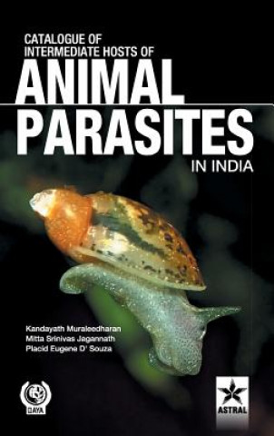 Könyv Catalogue of Intemediate Hosts of Animal Parasites in India Kandayath Muraleedhran