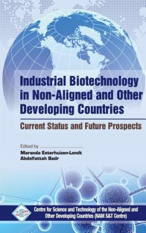 Könyv Industrial Biotechnology in Non Aligned and Other Developing Countries Current Status and Future Prospects NAM S&T Centre