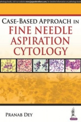 Книга Case-Based Approach in Fine Needle Aspiration Cytology Pranab Dey