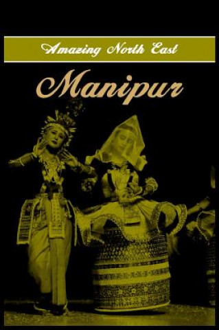 Könyv Amazing North East- Manipur Aribam Indubala Devi