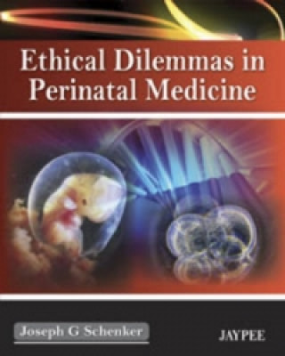 Książka Ethical Dilemmas in Perinatal Medicine Joseph G. Schenker