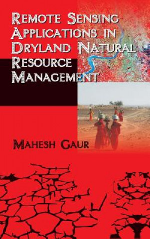 Knjiga Remote Sensing Applications in Dryland Natural Resource Management Mahesh Gaur