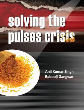 Boek Solving the Pulses Crisis ANIL SINGH