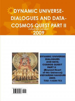 Книга Dynamic Universe-Dialogues and Data-Cosmos Quest Part II 2009 Vidyardhi Nanduri