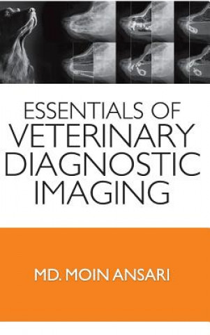 Carte Essentials of Veterinary Diagnostic Imaging M. Ansari