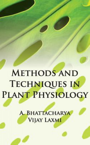 Książka Methods and Techniques in Plant Physiology A Bhattacharya